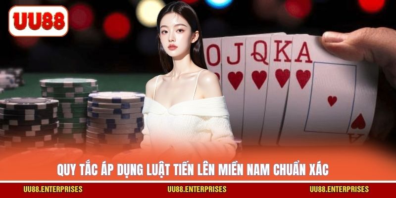 Quy tắc áp dụng luật tiến lên miền nam chuẩn xác